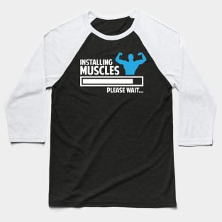 Installing Muscles Please Wait (Gym) Baseball T-Shirt